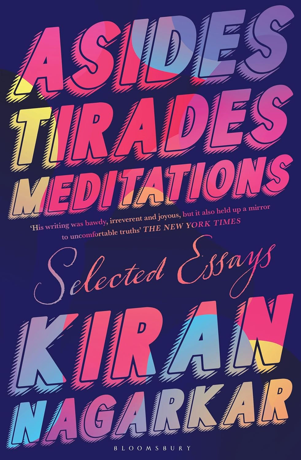 Asides, Tirades, Meditations: Selected Essays by Kiran Nagarkar