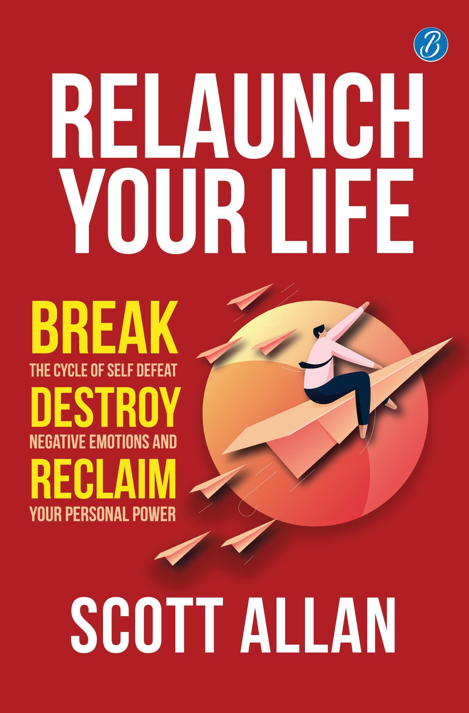 Relaunch Your Life by Scott Allan