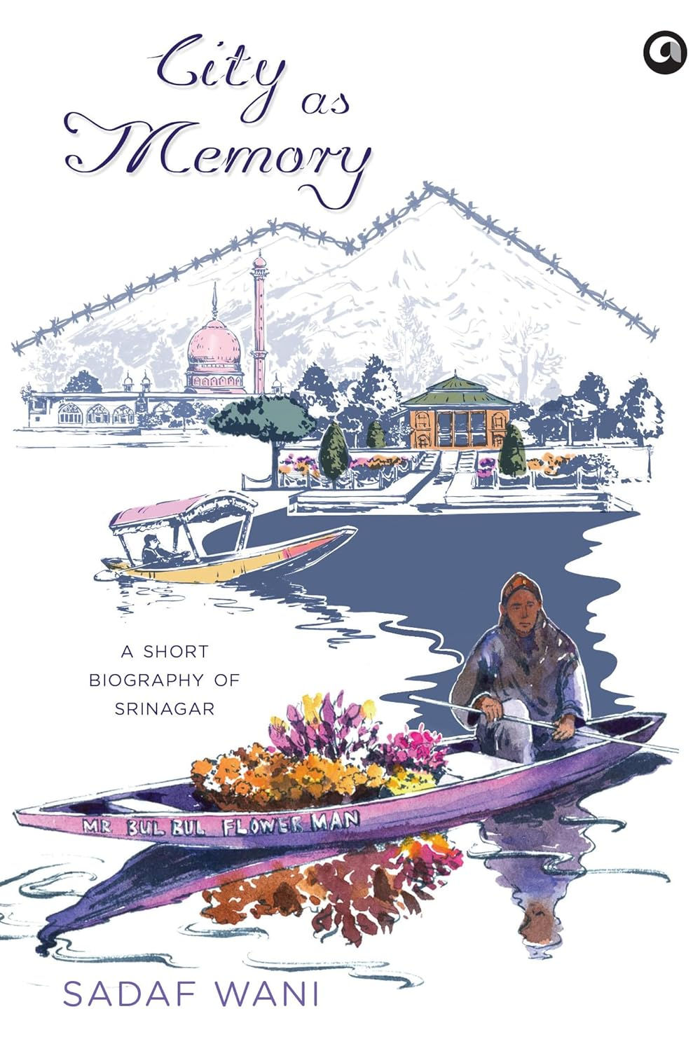 City as Memory: A Short Biography of Srinagar by Sadaf Wani