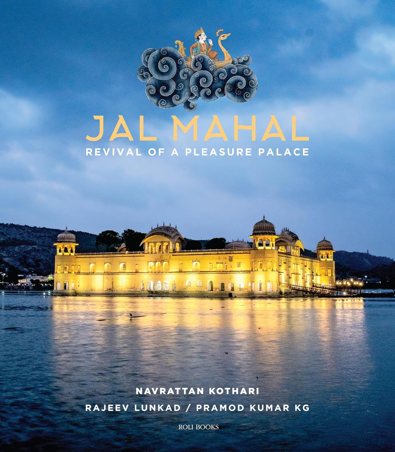 Jal Mahal: Revival of a Pleasure Palace by Navrattan Kothari