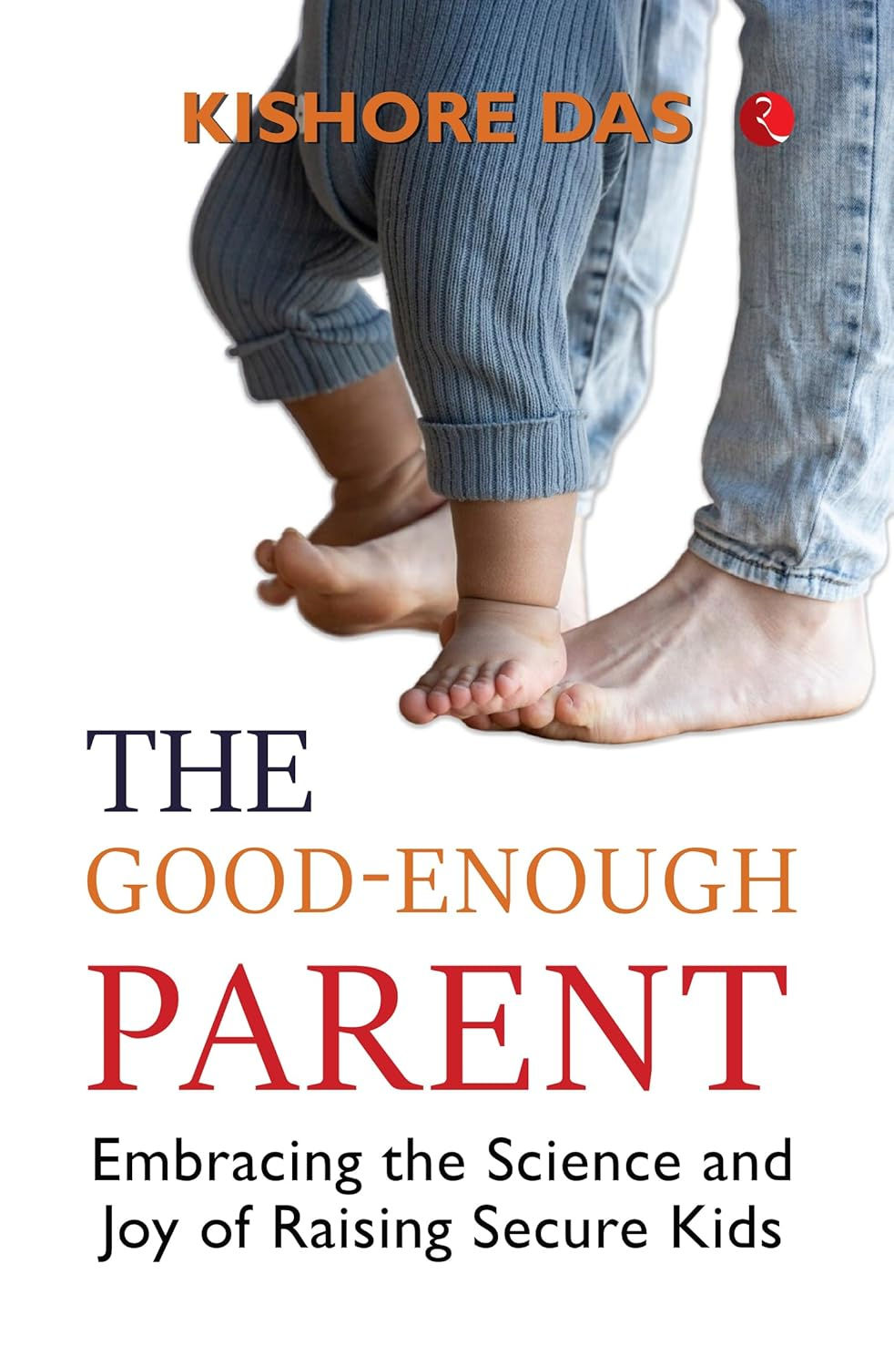 The Good-Enough Parent by Kishore Das