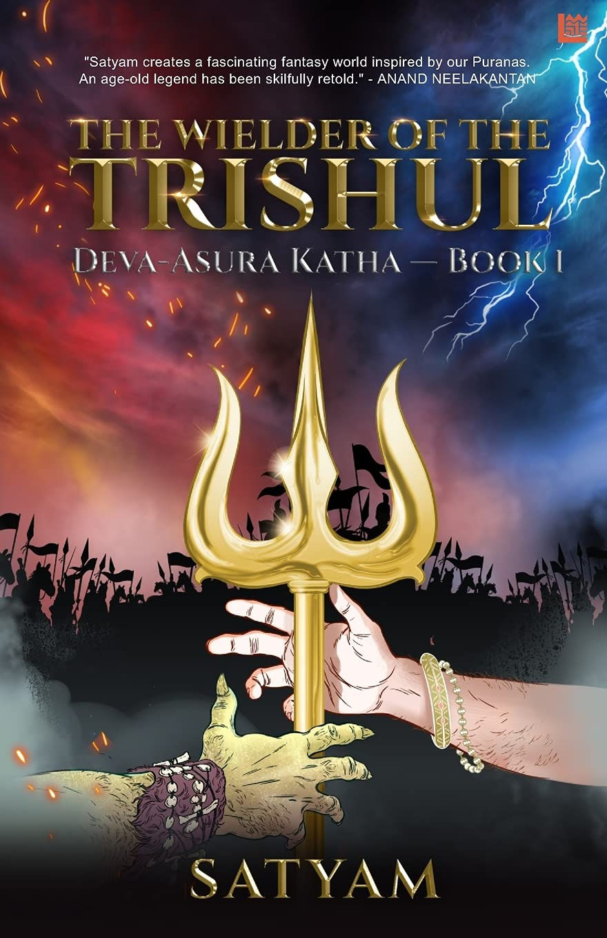 The Wielder of the Trishul: Deva-Asura Katha by Satyam Srivastava