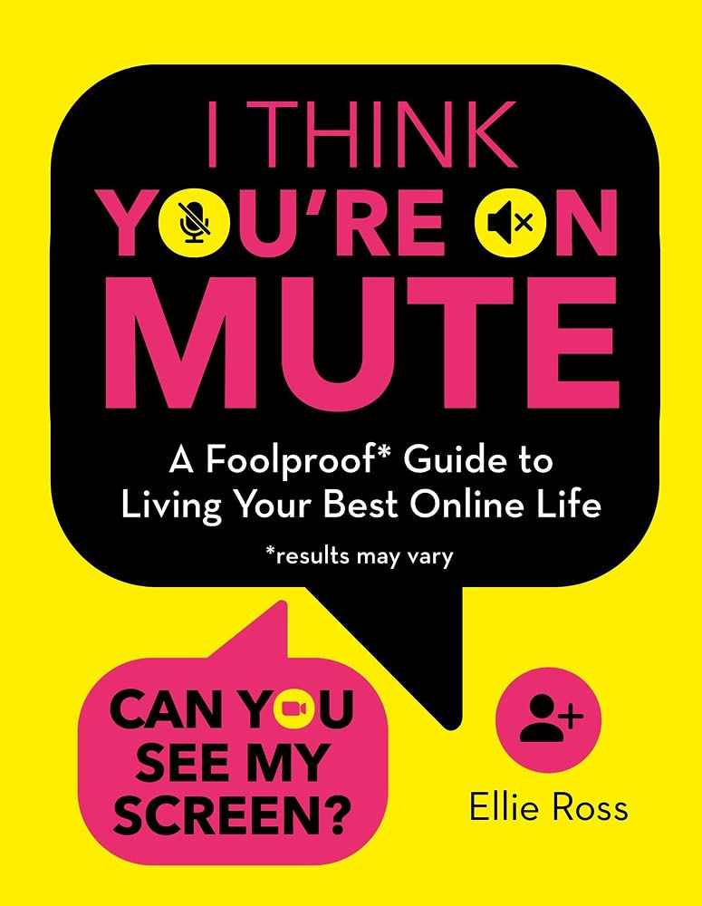 I Think You're on Mute by Ellie Ross