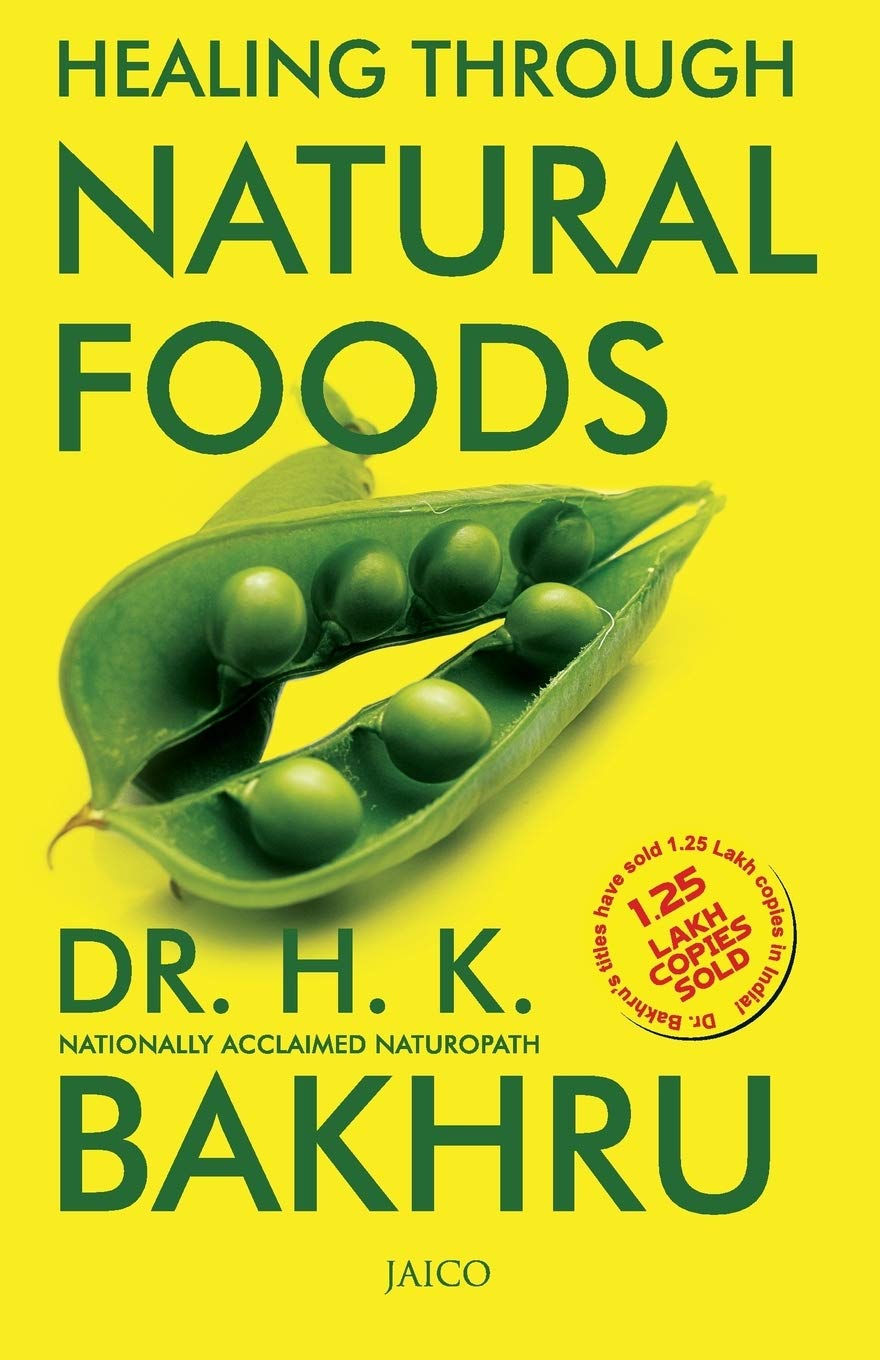 Healing Through Natural Foods by Dr. H.K. Bakhru