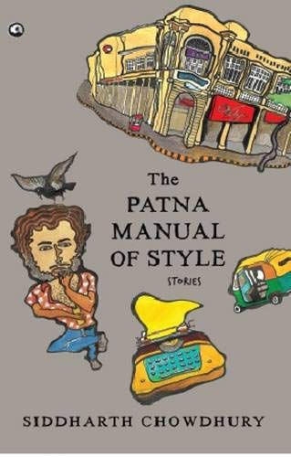 The Patna Manual of Style by Siddharth Chowdhury