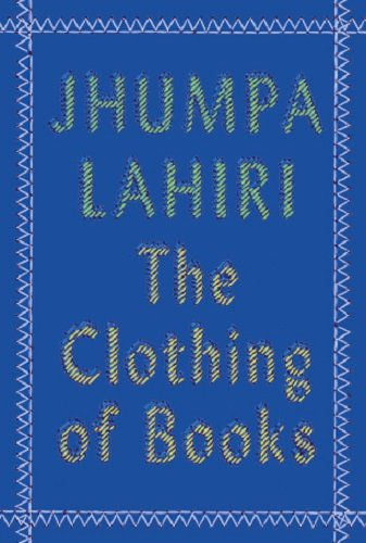 The Clothing of Books by Jhumpa Lahiri