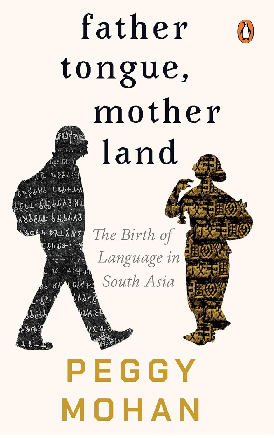 Father Tongue, Motherland: The Birth of Languages in South Asia by Peggy Mohan