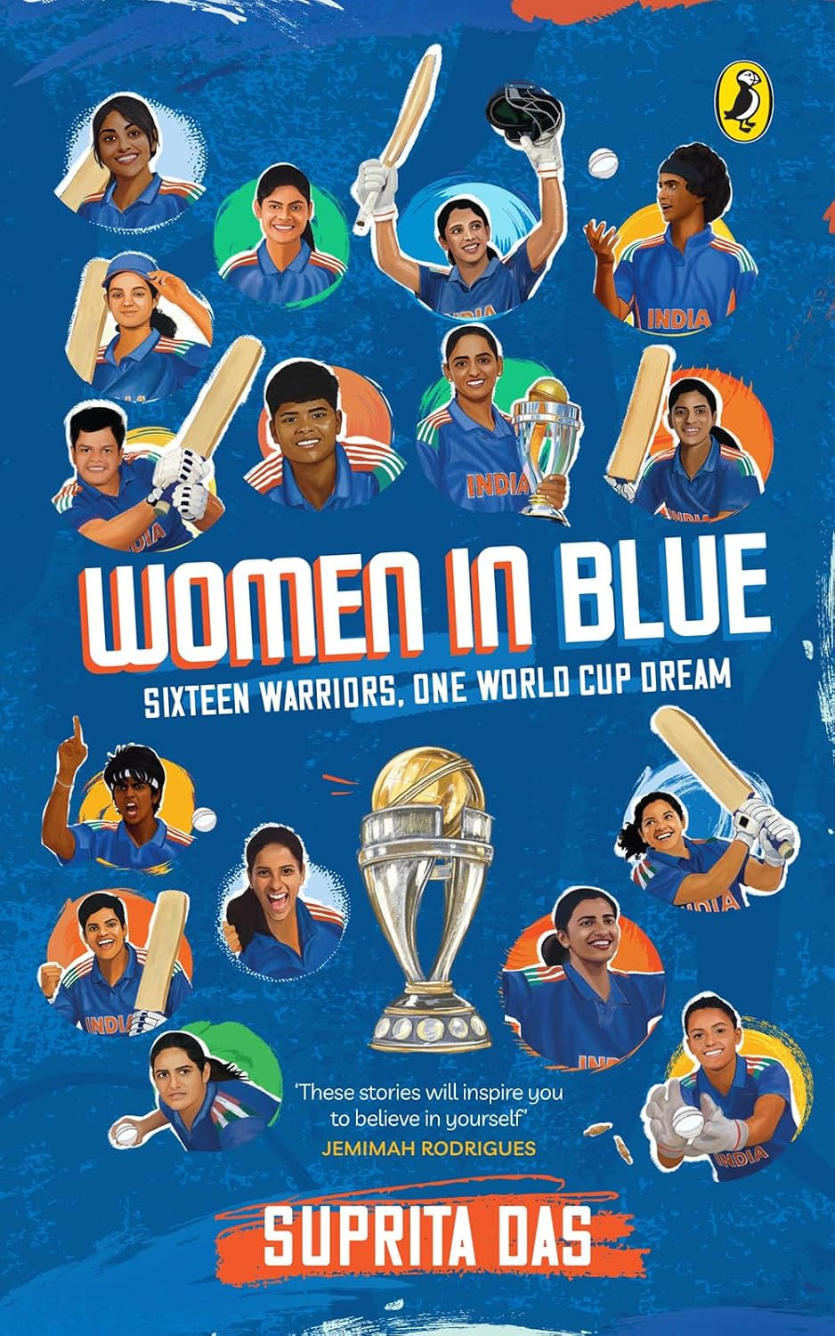 Women in Blue: Sixteen Warriors, One World Cup Dream by Suprita Das