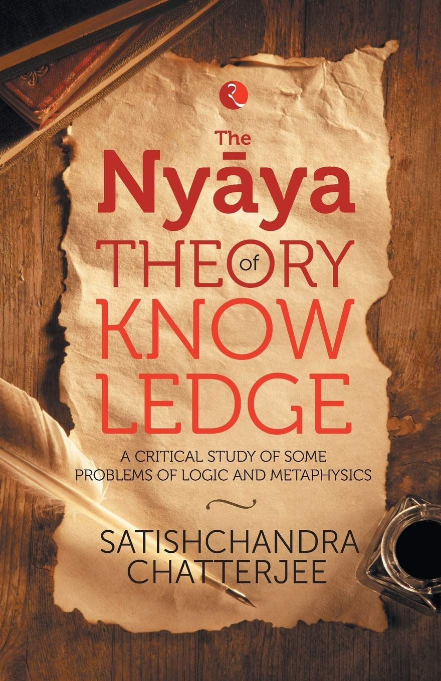 Nyaya Theory of Knowledge by Satischandra Chatterjee