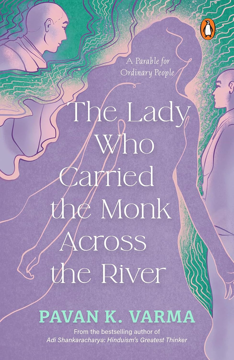 The Lady Who Carried The Monk Across The River by Pavan K Varma
