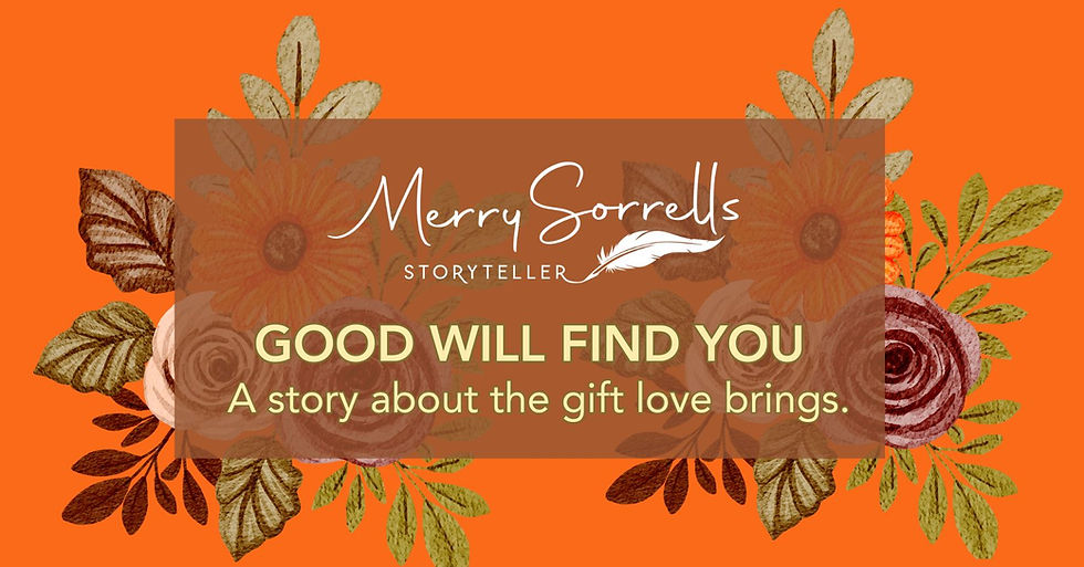 Good Will Find You: A Story about the gift love brings.