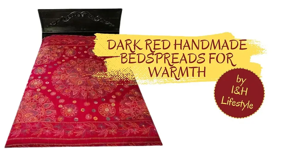 Dark red bedspread with intricate patterns on a bed. Text: "Dark Red Handmade Bedspreads for Warmth" by I&H Lifestyle on yellow.
