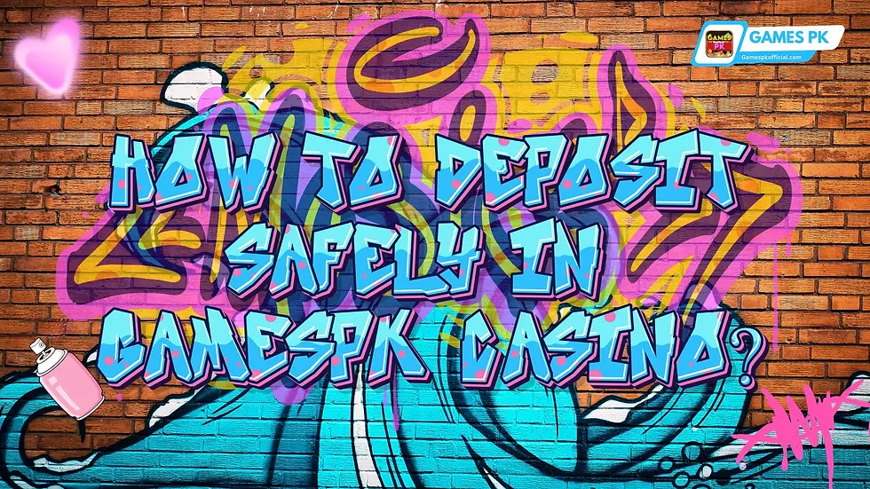 How to Deposit Safely in GamesPK Casino?