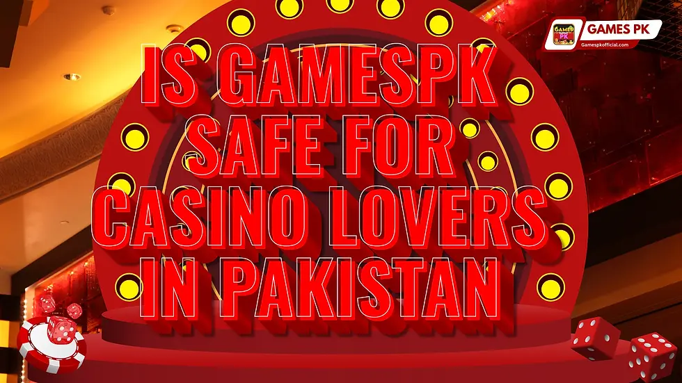 Is GamesPK Safe for Casino Lovers in Pakistan?