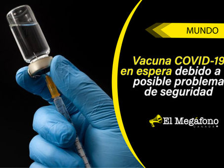 Vacuna COVID-19: Oxford suspende ensayos clínicos tras efecto secundario grave en un voluntario