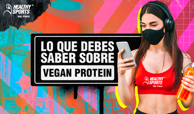 LO QUE DEBES SABER DE VEGAN PROTEIN