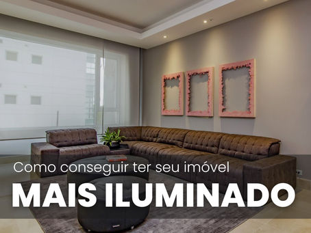 Como conseguir ter seu imóvel mais iluminado.