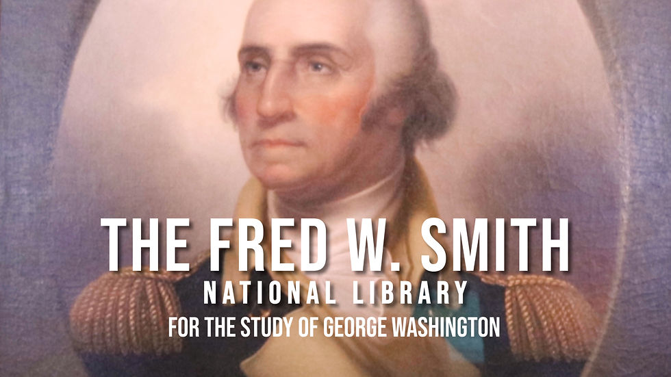 FRED W. SMITH NATIONAL LIBRARY FOR THE STUDY OF G WASHINGTON