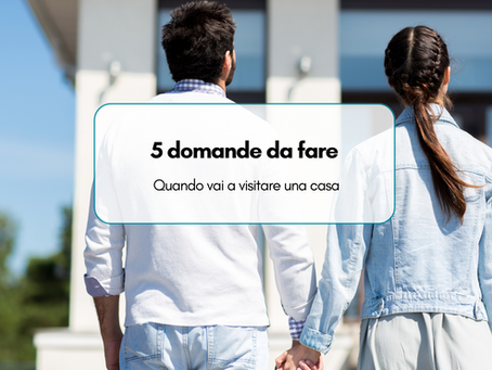 5 domande da fare quando vai a visitare casa