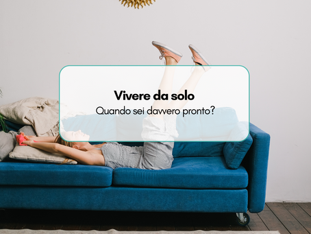 Vivere da solo: quando sei davvero pronto?