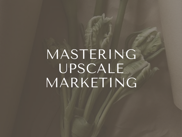 Mastering Upscale Marketing