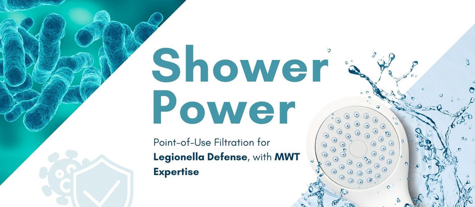 Shower Power: Point-of-Use Filtration for Legionella Defense, with MWT Expertise