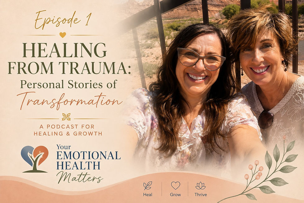 Your Emotional Health Matters - Now Streaming on Apple Podcasts, Spotify, and YouTube