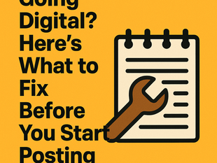 Going Digital? Here’s What to Fix Before You Start Posting
