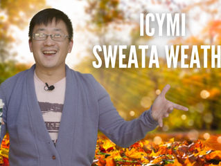 ICYMI: Sweata Weatha!