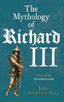 The Mythology of Richard III: Famous or Infamous?
