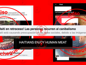 Cuidado con imágenes falsas o fuera de contexto que impulsan la narrativa desinformante de que hay canibalismo en Haití
