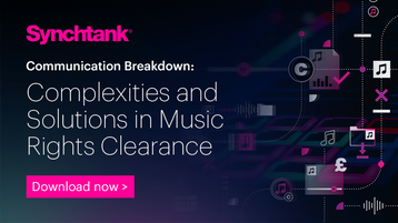 Synchtank Report - Communication Breakdown: Complexities and Solutions in Music Rights Clearance