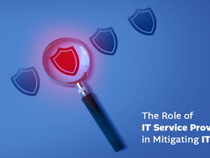 The Role of IT Service Providers in Mitigating IT Risks