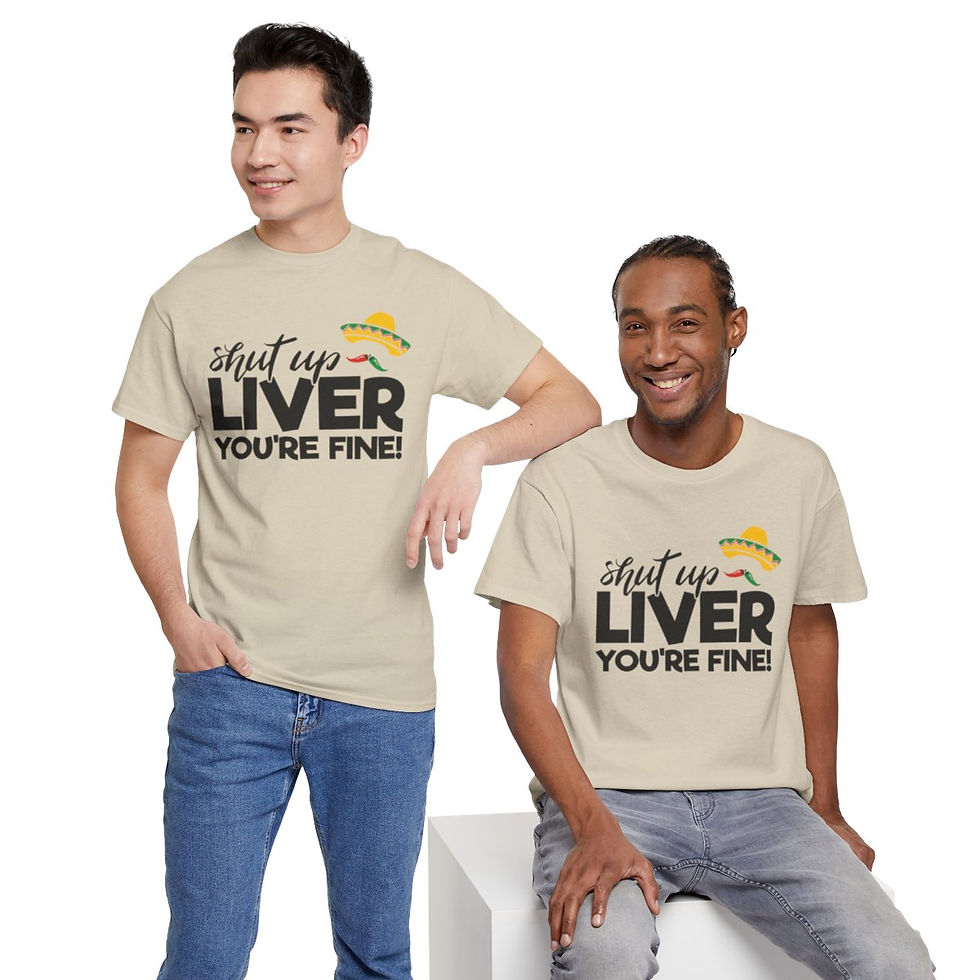 Thumbnail: Shut Up Liver You're Fine, 100% Cotton Crew Neck Tee, Cinco de Mayo