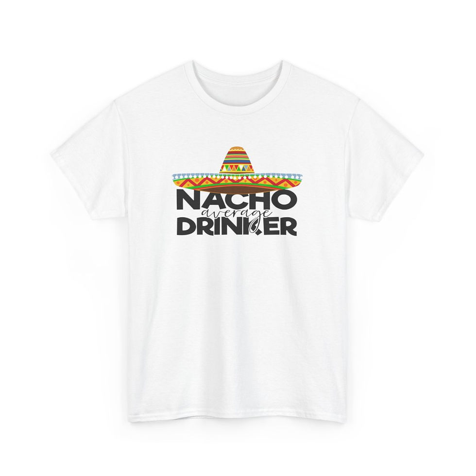 Thumbnail: "Nacho Average Drinker", 100% Cotton Crew Neck Tee, Cinco de Mayo
