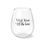 Thumbnail: "White Wine All The Time" Stemless Wine Glass