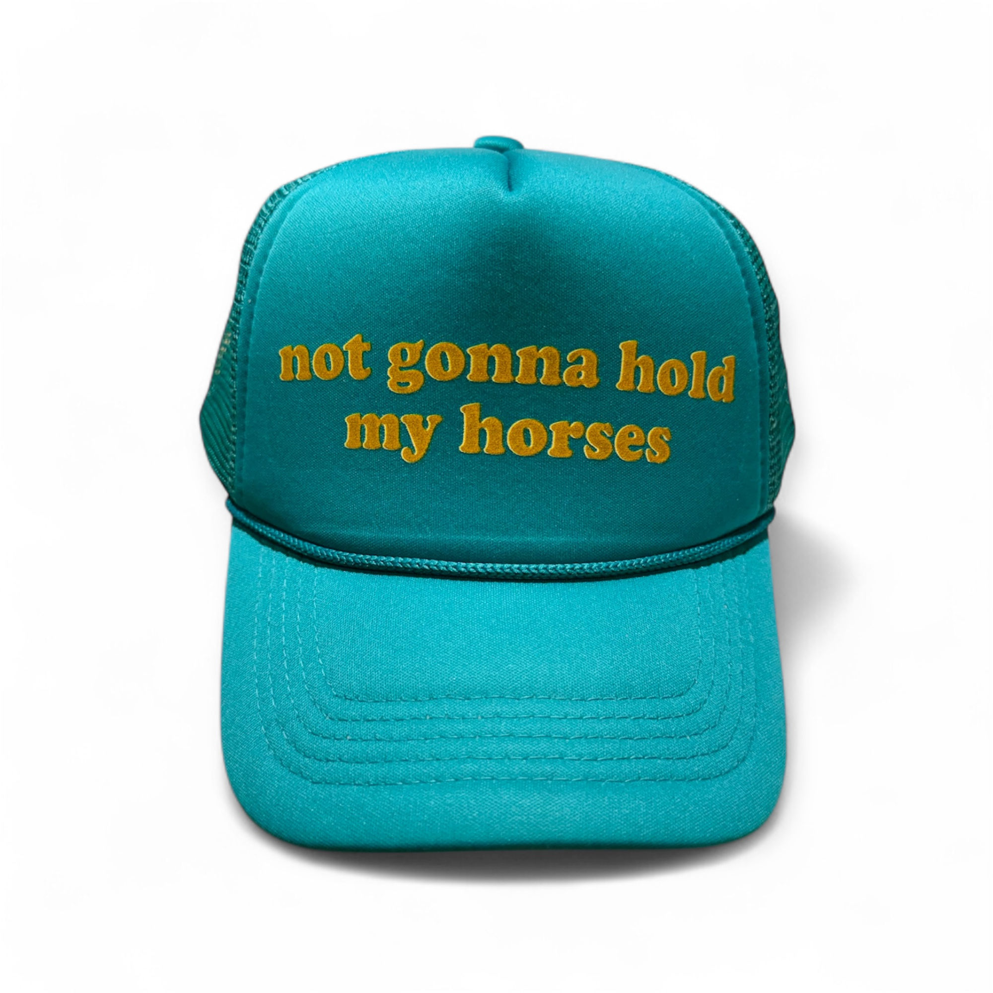 Not Gonna Hold My Horses Trucker Hat