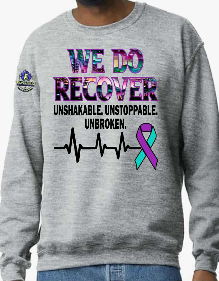 Thumbnail: We Do Recover. Unshakable. Unstoppable. Unbroken.: Crewneck Sweatshirt
