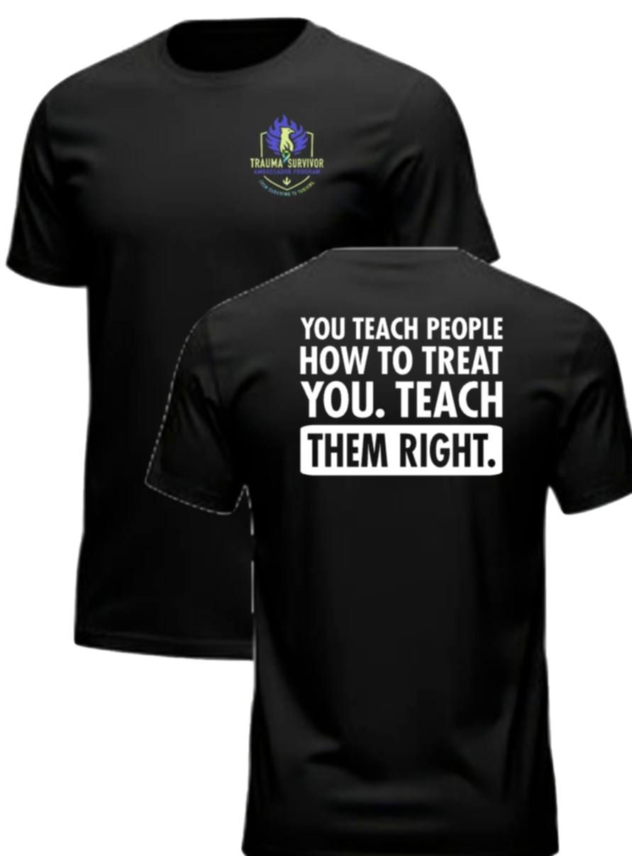 Thumbnail: You Teach People How To Treat You. Teach Them Right.: T-Shirt