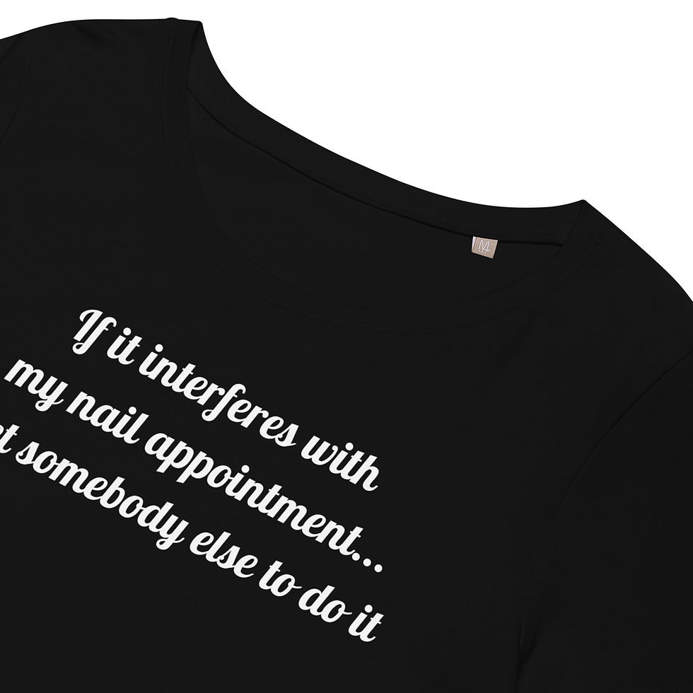 Thumbnail: If It Interferes with My Nail Appointment... - Women’s basic Organic T-shirt
