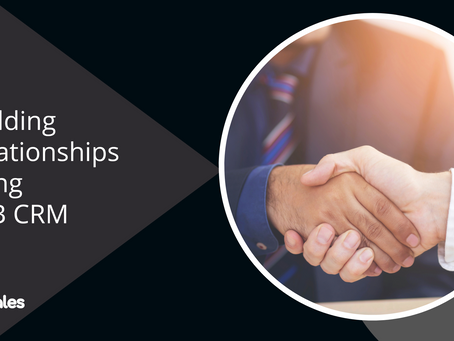 How To Build Long-term B2B Relationships Using B2B CRM