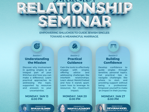 Tonight 8:00 PM: Third Segment of Shluchos Relationship Seminar: Guiding Singles Toward Marriage