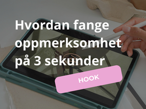 Hvordan lage en god hook som fanger oppmerksomhet på 3 sekunder