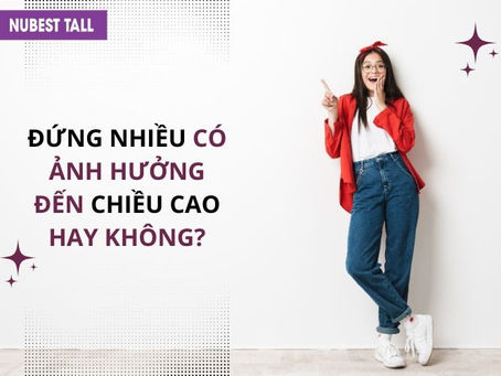 Đứng Nhiều Có Làm Cản Trở Sự Phát Triển Chiều Cao?