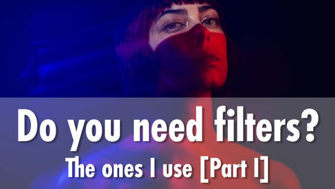 Do you need Filters? The ones I use Part I