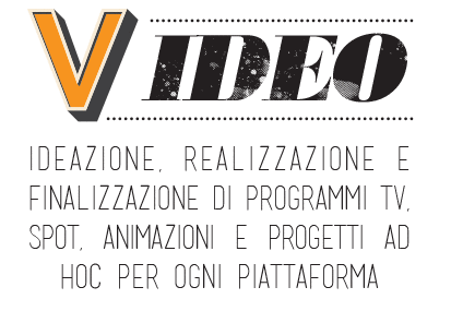 VIDEO - ideazione, realizzazione e finalizzazione di programmi TV, spot, animazioni e progetti ad hoc per ogni piattaforma