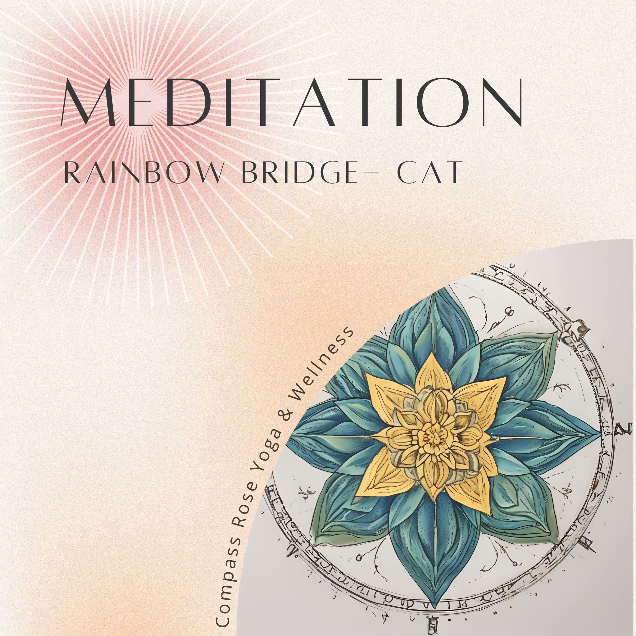 Compass Rose Rainbow Bridge Meditation for Cat