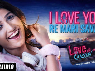 I love you re Mari savaar Lyrics in English - Love ni Bhavai Song - Sachin Jigar