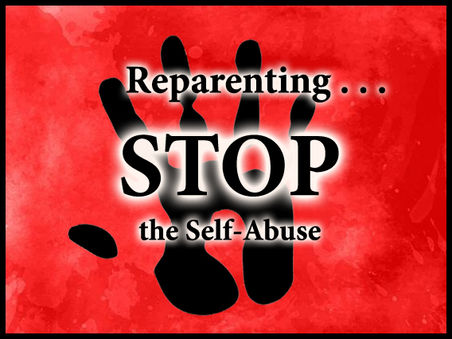 Reparenting: Am I Ready to Stop the Self-Abuse?