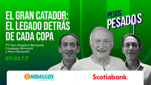 Ep.02. T.7 - El gran catador: El legado detrás de cada copa ft. Don Peppino Bonarelli, Guiseppe Bonaralli y Piero Bonarelli
